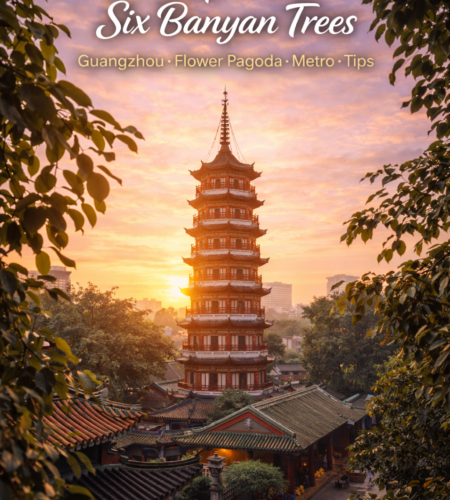 Temple of the Six Banyan Trees Guangzhou: Flower Pagoda, Metro, Hours & Tips 🌿🏯📍